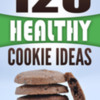 120_Healthy_Cookie_Ideas: Book jacket