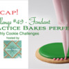 Practice Bakes Perfect Challenge #49 Recap Banner: Photo by Steve Adams; Cookie and Graphic Design by Julia M. Usher